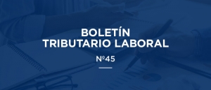 Boletín Tributario - Laboral Nº45